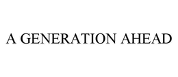 A GENERATION AHEAD trademark