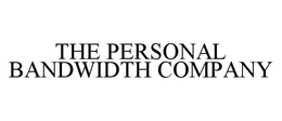THE PERSONAL BANDWIDTH COMPANY trademark
