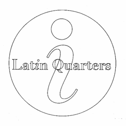 I LATIN QUARTERS trademark