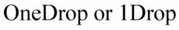 ONEDROP OR 1DROP trademark