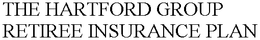 THE HARTFORD GROUP RETIREE INSURANCE PLAN trademark