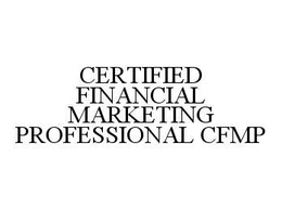CERTIFIED FINANCIAL MARKETING PROFESSIONAL CFMP trademark