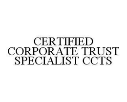 CERTIFIED CORPORATE TRUST SPECIALIST CCTS trademark