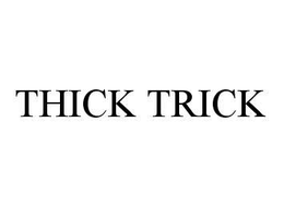 THICK TRICK trademark