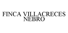FINCA VILLACRECES NEBRO trademark