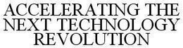 ACCELERATING THE NEXT TECHNOLOGY REVOLUTION trademark