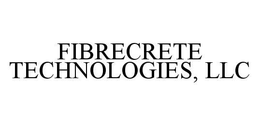 FIBRECRETE TECHNOLOGIES, LLC trademark