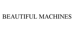 BEAUTIFUL MACHINES trademark