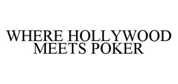 WHERE HOLLYWOOD MEETS POKER trademark