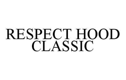 RESPECT HOOD CLASSIC trademark