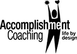 ACCOMPLISHMENT COACHING LIFE BY DESIGN trademark
