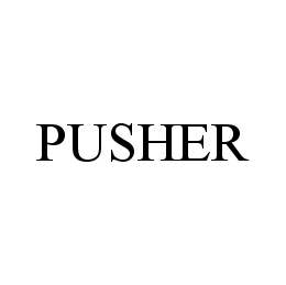 PUSHER trademark