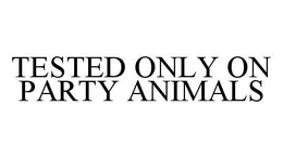 TESTED ONLY ON PARTY ANIMALS trademark