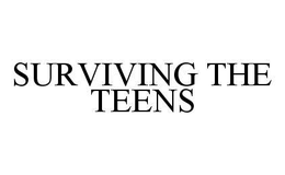 SURVIVING THE TEENS trademark