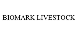 BIOMARK LIVESTOCK trademark