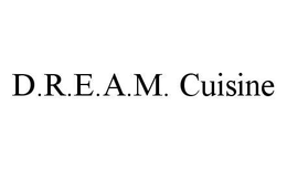 D.R.E.A.M. CUISINE trademark