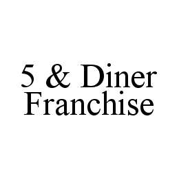 5 & DINER FRANCHISE trademark