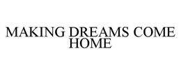 MAKING DREAMS COME HOME trademark