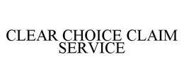 CLEAR CHOICE CLAIM SERVICE trademark