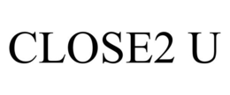 CLOSE2 U trademark