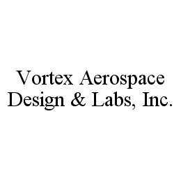 VORTEX AEROSPACE DESIGN & LABS, INC. trademark