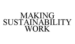 MAKING SUSTAINABILITY WORK trademark