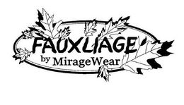 FAUXLIAGE BY MIRAGEWEAR trademark