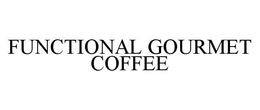 FUNCTIONAL GOURMET COFFEE trademark