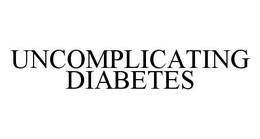 UNCOMPLICATING DIABETES trademark