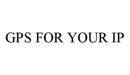GPS FOR YOUR IP trademark