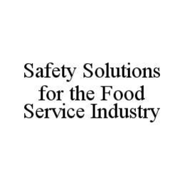 SAFETY SOLUTIONS FOR THE FOOD SERVICE INDUSTRY trademark