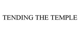 TENDING THE TEMPLE trademark