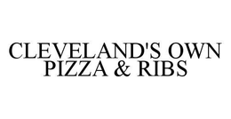 CLEVELAND'S OWN PIZZA & RIBS trademark
