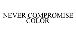 NEVER COMPROMISE COLOR trademark