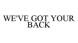 WE'VE GOT YOUR BACK trademark