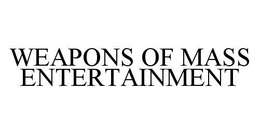 WEAPONS OF MASS ENTERTAINMENT trademark
