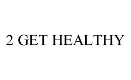 2 GET HEALTHY trademark