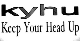 KYHU KEEP YOUR HEAD UP trademark