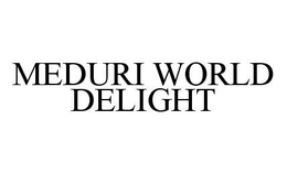 MEDURI WORLD DELIGHT trademark