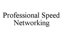 PROFESSIONAL SPEED NETWORKING trademark