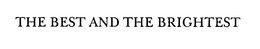 THE BEST AND BRIGHTEST trademark