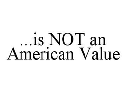 ...IS NOT AN AMERICAN VALUE trademark