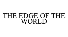 THE EDGE OF THE WORLD trademark