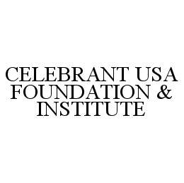 CELEBRANT USA FOUNDATION & INSTITUTE trademark