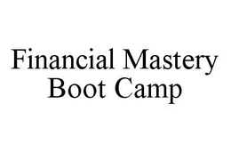 FINANCIAL MASTERY BOOT CAMP trademark