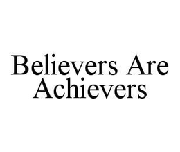 BELIEVERS ARE ACHIEVERS trademark