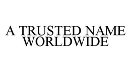 A TRUSTED NAME WORLDWIDE trademark