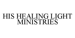HIS HEALING LIGHT MINISTRIES trademark