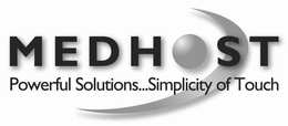 MEDHOST POWERFUL SOLUTIONS...SIMPLICITY OF TOUCH trademark