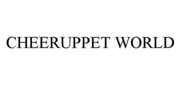 CHEERUPPET WORLD trademark